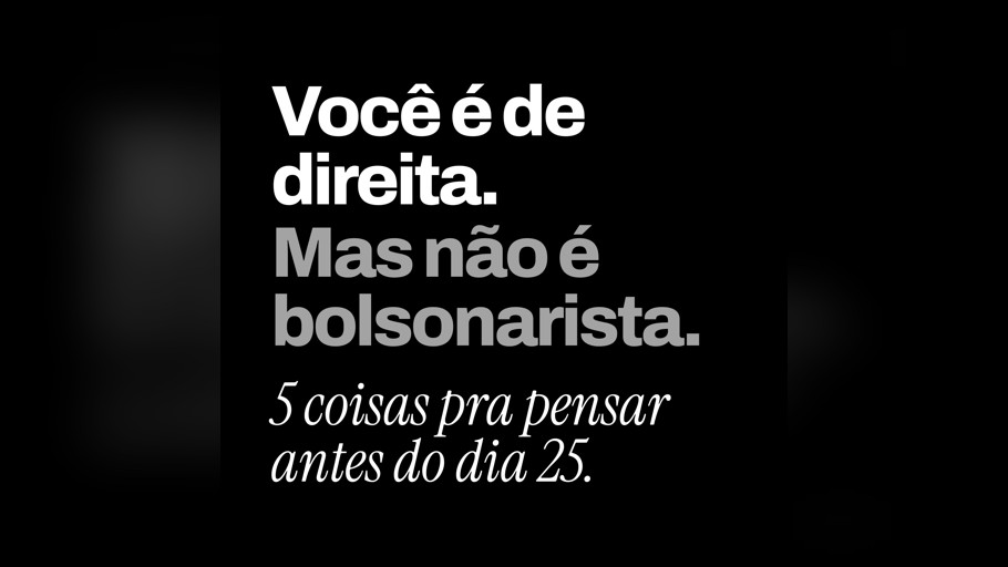Prévia do conteúdo "Você é de direita. Mas não é bolsonarista"